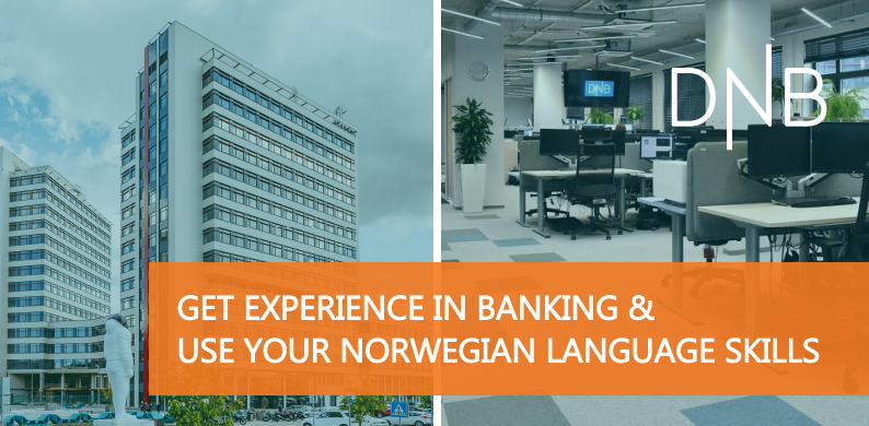 GET EXPERIENCE in BANKING and USE YOUR NORWEGIAN LANGUAGE SKILLS